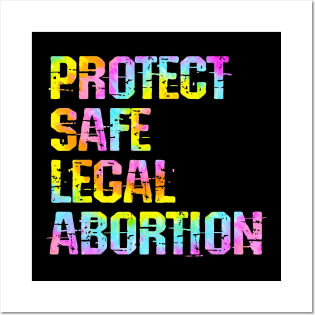 Protect safe legal abortion. Keep your bans off our bodies. Protect, empower girls, women. My body, rights, uterus. Pro choice right. No abortion ban. Colorful tie dye graphic Wall Art by IvyArtistic